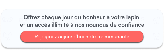 Offrez chaque jour du bonheur à votre lapin  et un accès illimité à nos nounous de confiance